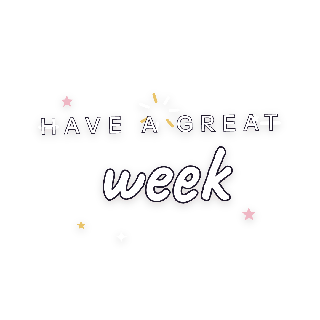 Sticker: have a great week