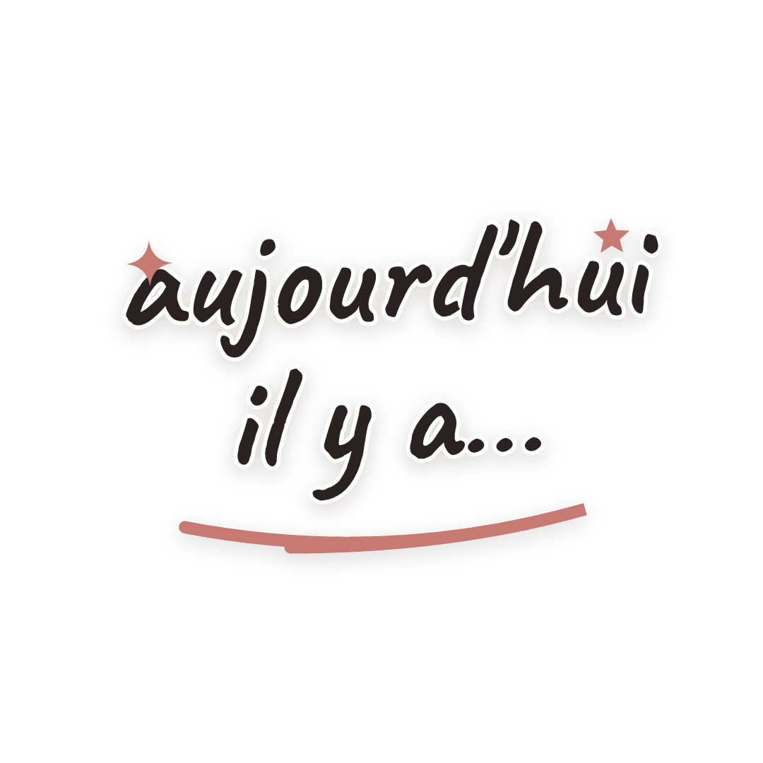 Sticker: aujourd'hui il y a…