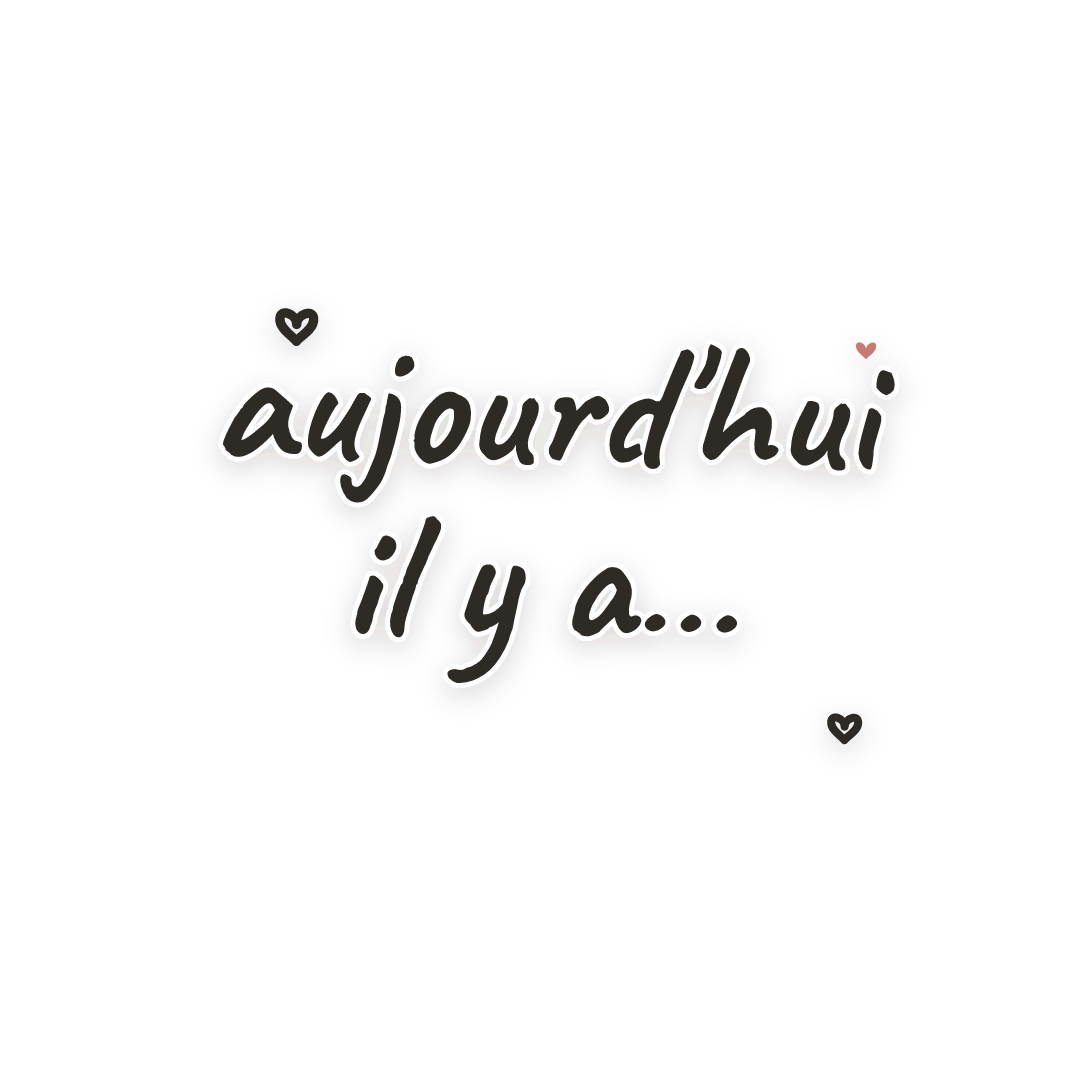 Sticker: aujourd'hui il y a…