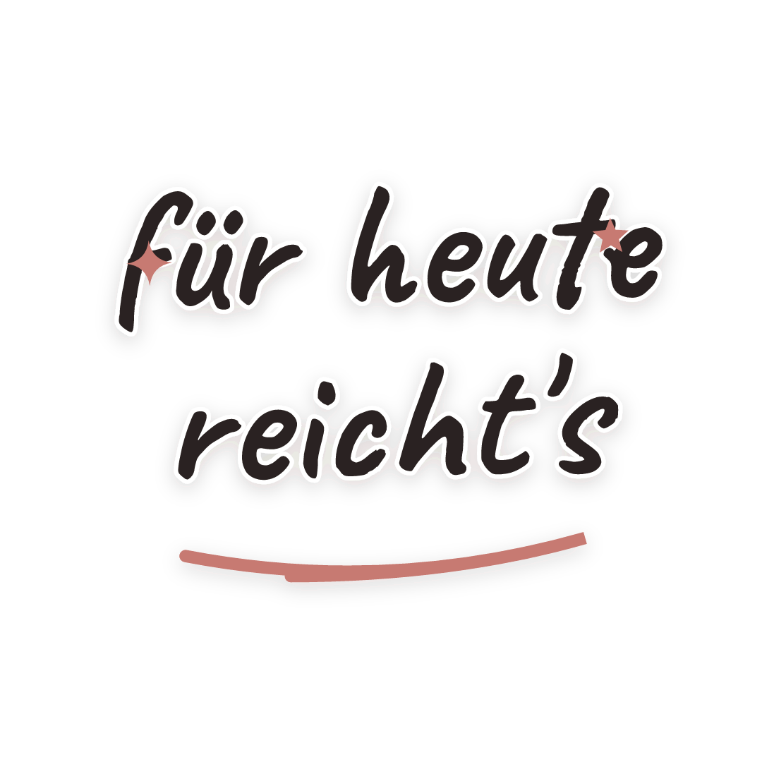 Sticker: für heute reicht's