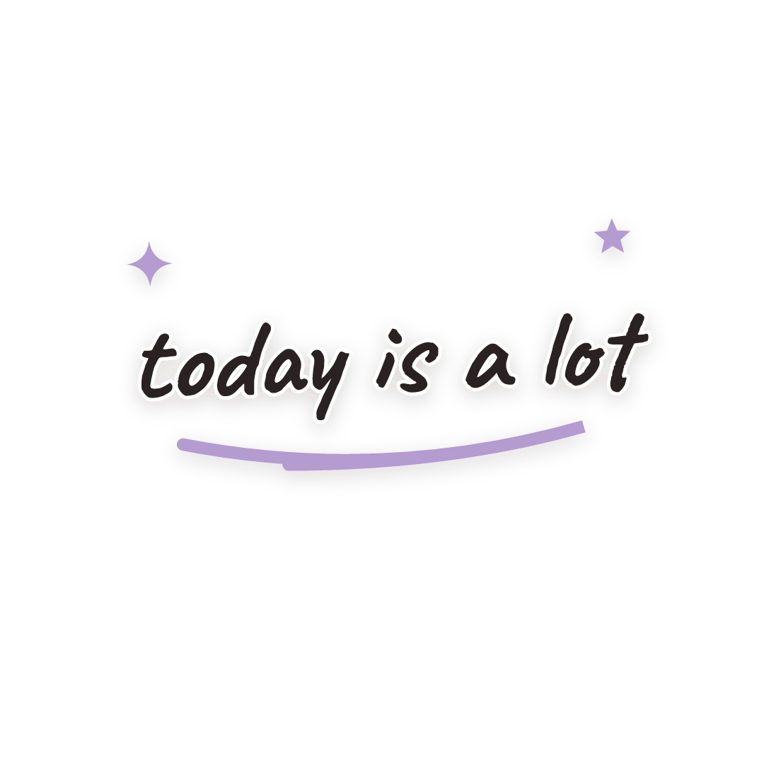 Sticker: today is a lot