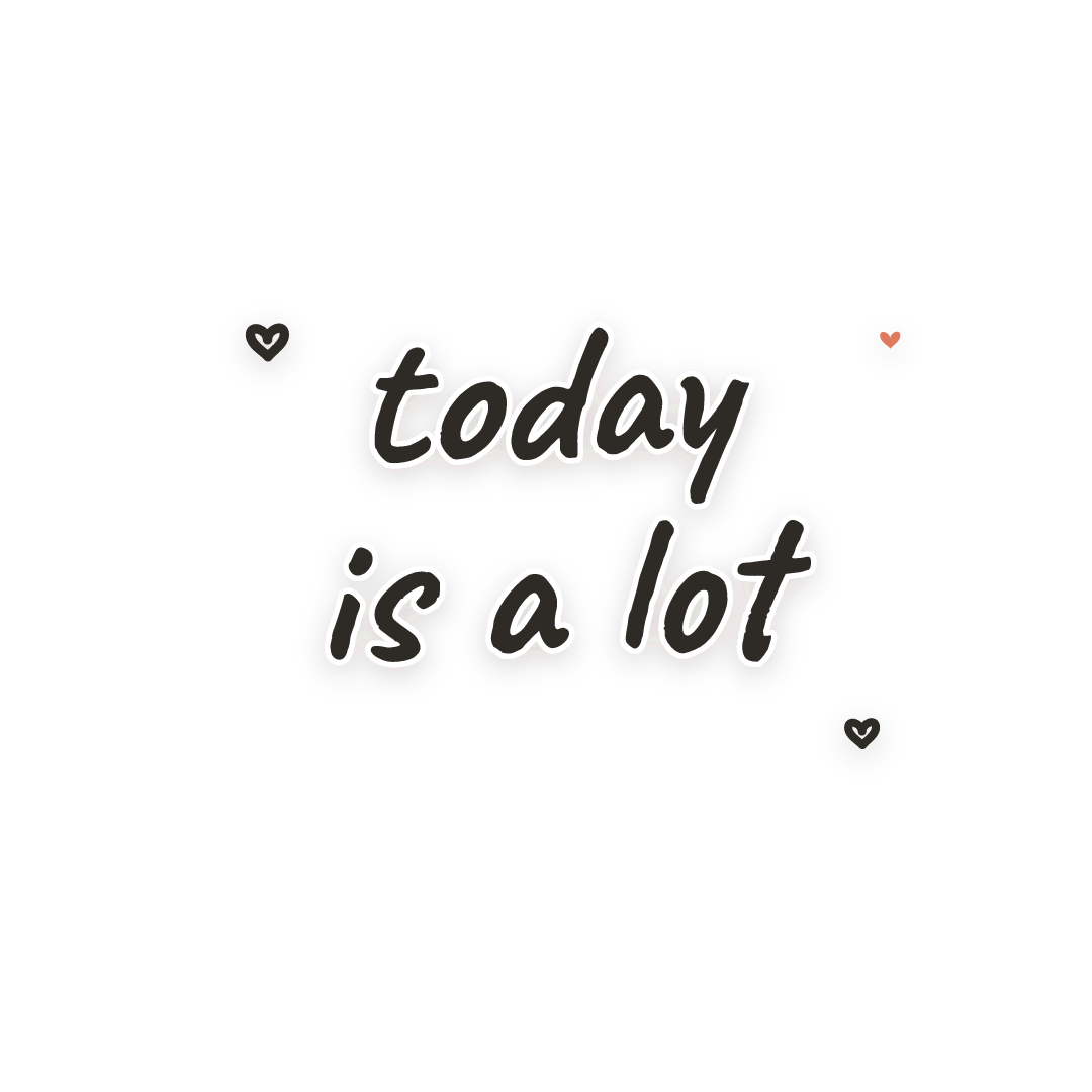 Sticker: today is a lot