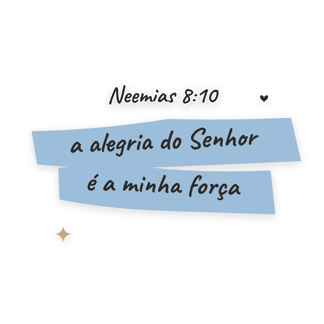 Sticker: Neemias 8:10 a alegria do Senhor é a minha força