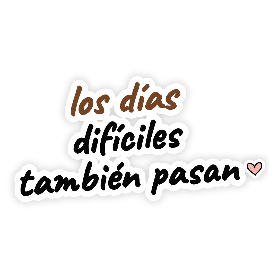 Sticker: los días difíciles también pasan