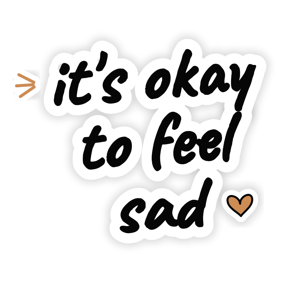 Sticker: it's okay to feel sad
