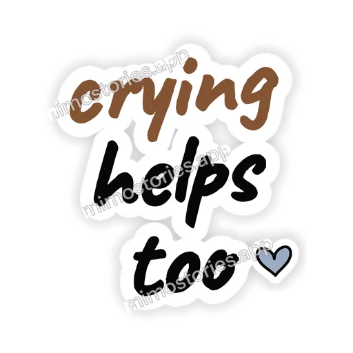 Sticker: crying helps too