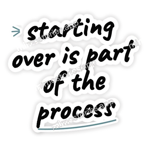 Sticker: starting over is part of the process