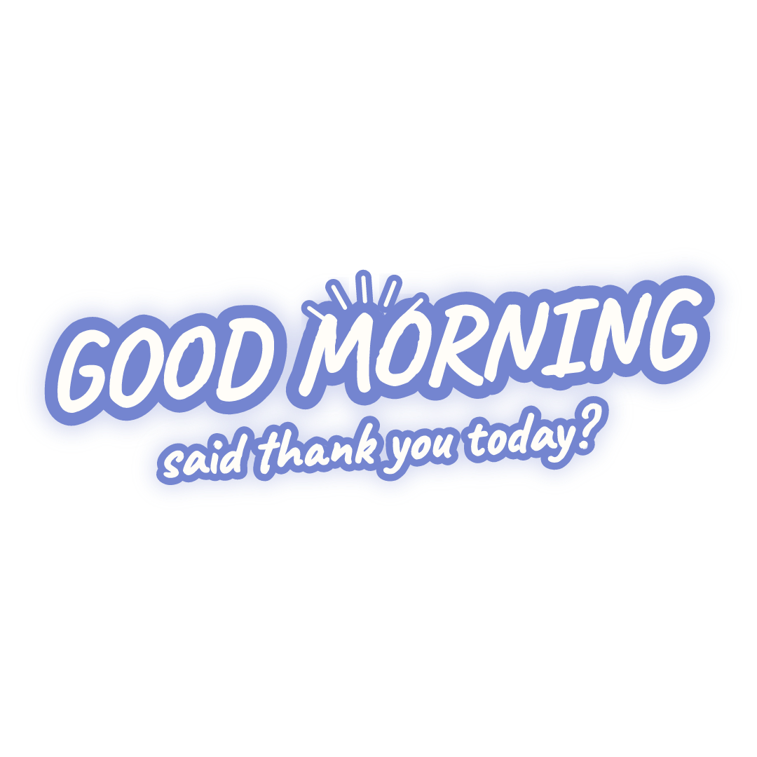 Sticker: good morning said thank you today?