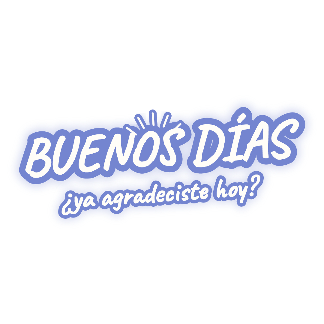 Sticker: buenos días ¿ya agradeciste hoy?