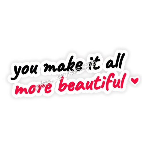 Sticker: you make it all more beautiful