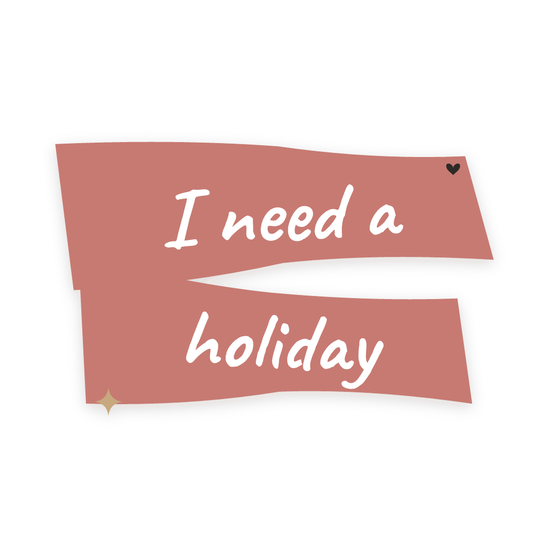 Sticker: I need a holiday