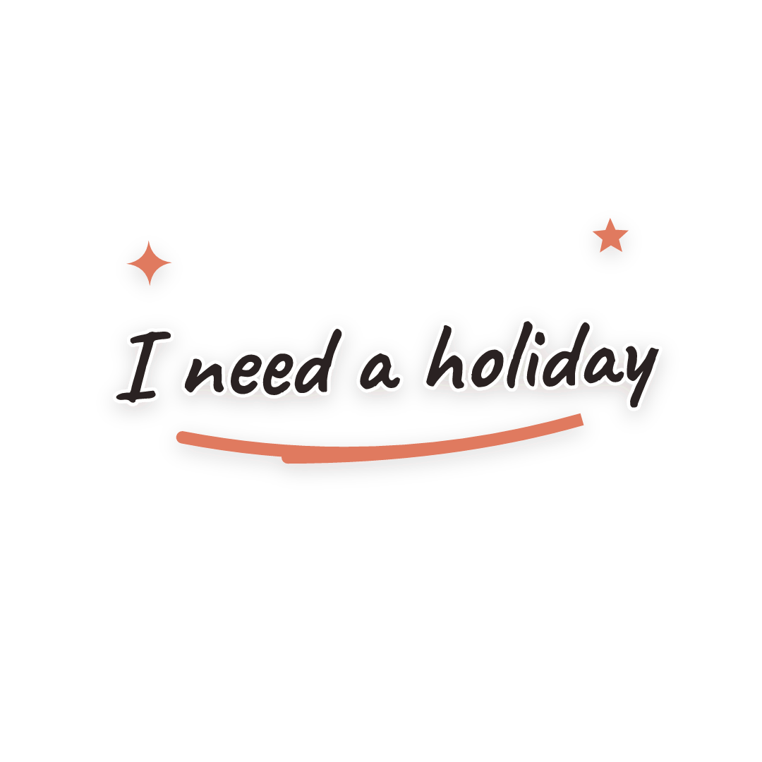 Sticker: I need a holiday