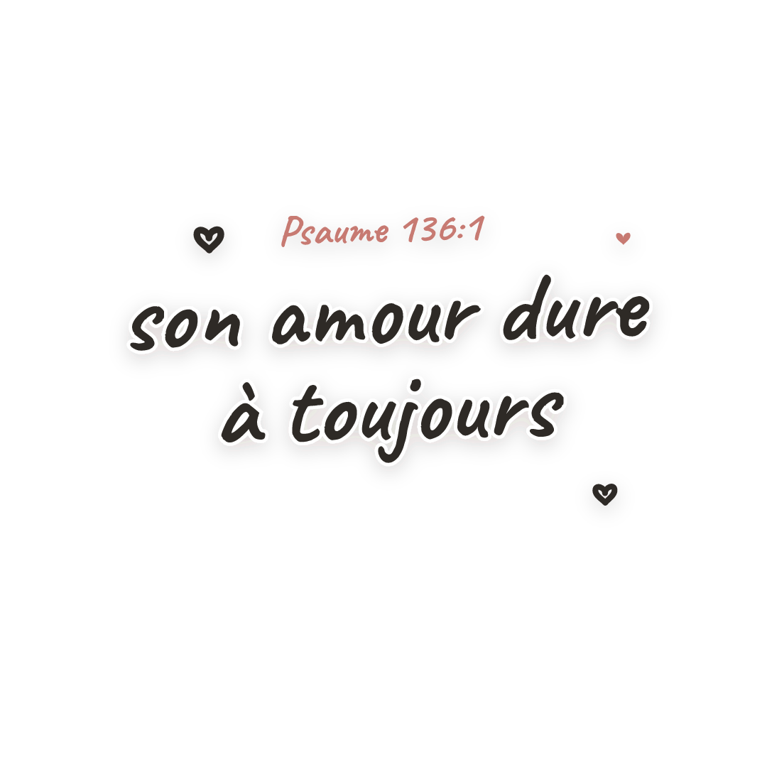 Sticker: Psaume 136:1 son amour dure à toujours
