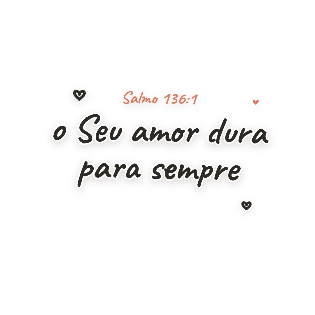 Sticker: Salmo 136:1 o Seu amor dura para sempre